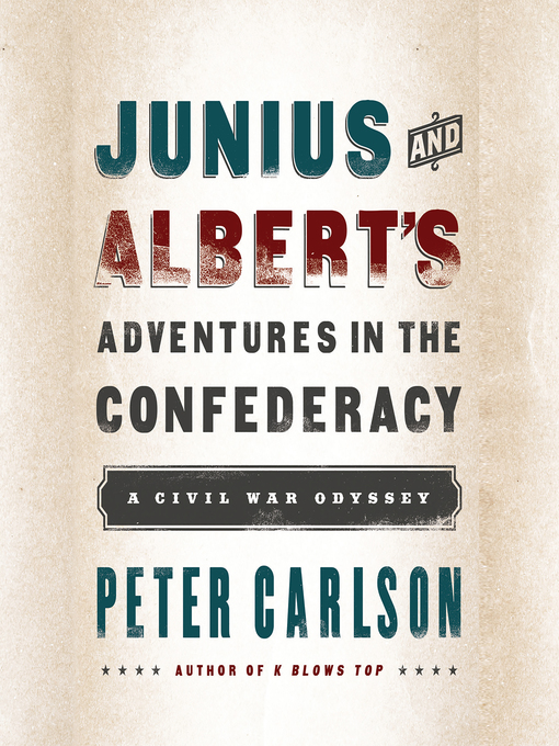 Title details for Junius and Albert's Adventures in the Confederacy by Peter Carlson - Available